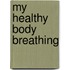 My Healthy Body Breathing