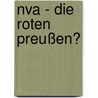 Nva - Die Roten Preußen? door Günter Heinemann