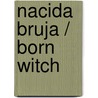 Nacida bruja / Born Witch by Valeria Almada