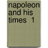Napoleon And His Times  1