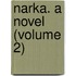 Narka. a Novel (Volume 2)