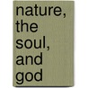 Nature, the Soul, and God by Jean W. Rioux