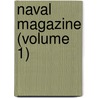 Naval Magazine (Volume 1) door General Books