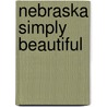 Nebraska Simply Beautiful door Mike Whye