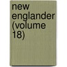New Englander (Volume 18) door General Books