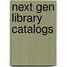 Next Gen Library Catalogs door Marshall Breeding