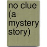 No Clue (A Mystery Story) by James Hay