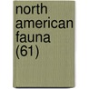 North American Fauna (61) door United States. Bureau Of Survey