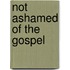 Not Ashamed of the Gospel