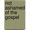 Not Ashamed of the Gospel door Morna Hooker