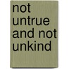 Not Untrue And Not Unkind door Jd Cameron