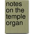 Notes On The Temple Organ