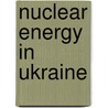 Nuclear Energy in Ukraine door Not Available