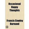 Occasional Happy Thoughts door Sir Francis Cowley Burnand