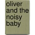 Oliver And The Noisy Baby