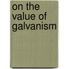 On the Value of Galvanism door Julius Althaus