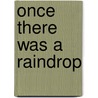 Once There Was a Raindrop door Judith Anderson