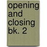 Opening and Closing Bk. 2 door Roger S. Haydock