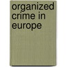 Organized Crime In Europe by P.C. van Duyne
