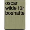 Oscar Wilde für Boshafte door Cscar Wilde