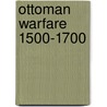 Ottoman Warfare 1500-1700 door Rhoades Murphey
