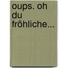 Oups. Oh Du fröhliche... door Kurt Hörtenhuber