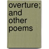 Overture; And Other Poems by Jefferson Butler Fletcher