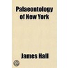 Palaeontology Of New York door Professor James Hall