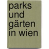 Parks und Gärten in Wien door Peter Autengruber
