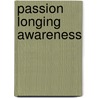 Passion Longing Awareness door Catherine Kapahi