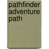 Pathfinder Adventure Path by F. Wesley Schneider
