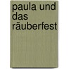 Paula und das Räuberfest door Ursel Scheffler