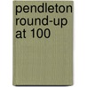 Pendleton Round-Up at 100 by Michael Bales