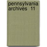Pennsylvania Archives  11 door Samuel Hazard