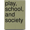 Play, School, And Society by Mary Jo Deegan