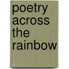 Poetry Across the Rainbow door Patricia A. Johnson