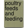 Poultry Feeds And Feeding door Harry M. Lamon