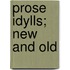 Prose Idylls; New And Old