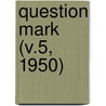 Question Mark (V.5, 1950) door Boston Public Library Staff Association
