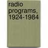 Radio Programs, 1924-1984 by Vincent Terrace