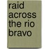 Raid Across The Rio Bravo