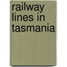 Railway Lines in Tasmania door Not Available