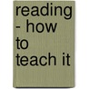 Reading - How To Teach It door Sarah Louise Arnold
