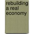 Rebuilding A Real Economy