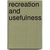 Recreation And Usefulness door Elizabeth Dawbarn