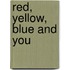 Red, Yellow, Blue And You