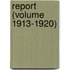 Report (Volume 1913-1920)