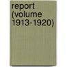 Report (Volume 1913-1920) by Sons Of the Revolution in the York