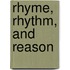 Rhyme, Rhythm, and Reason
