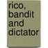 Rico, Bandit And Dictator